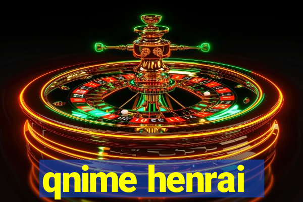 qnime henrai